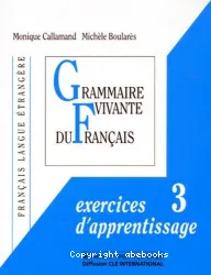 Grammaire vivante du français : exercices d'apprentisssage. 3