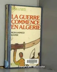 La Guerre commence en Algérie