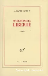 Mademoiselle Liberté : roman