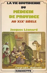 La Vie quotidienne du médecin de province au XIXe siècle