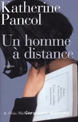 Un Homme à distance : roman