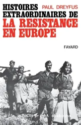 Histoires extraordinaires de la Résistance en Europe