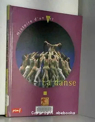 La Danse : histoire d'un art