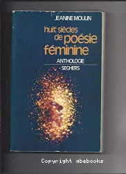 Huit siècles de Poésie féminine, 1170-1975