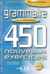 Grammaire : 450 nouveaux exercices : niveau intermédiaire