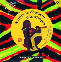 Wambi le chasseur d'antilopes : un conte du Gabon pour découvrir le son de la harpe arquée