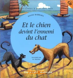 Et le chien devint l'ennemi du chat : un conte chinois