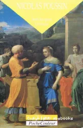 Nicolas Poussin, le poète de la rigueur , 1594-1665