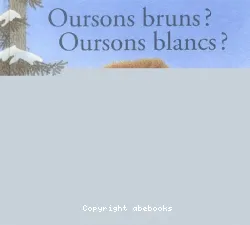 Oursons bruns? Oursons blancs?