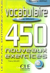 Vocabulaire : 450 nouveaux exercices : niveau débutant