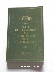 Dictionnaire des expressions nées de l'histoire