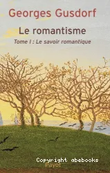 Le Romantisme I: Le Savoir romantique