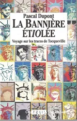 La Bannière étiolée: voyage sur les traces de Tocqueville