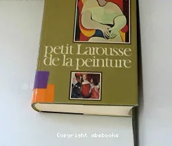 Petit Larousse de la Peinture Tome II : M à Z