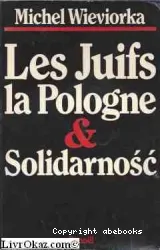 Les Juifs, la Pologne et Solidarnosc