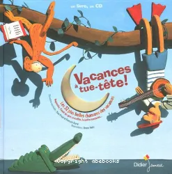 Vacances à tue-tête ! les 32 plus belles chansons de vacances