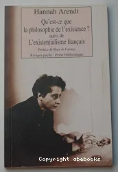 Qu'est-ce que la philosophie de l'existence ? ; suivi de L'existentialisme français ; et de Heidegger le renard