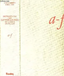 Dictionnaire des Littératures de langue française, Tome I : A - F