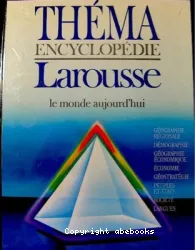 Le Monde Aujourd'hui : Géographie régionale, Démographie, Géographie économique, Economie, Géostratégie, Ethnies, Peuples et Etats, Société, Langues.