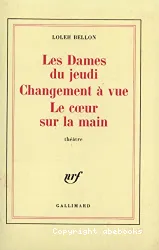 Les Dames du jeudi; Changement à vue; Le Coeur sur la main