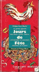 Jours de Fête: Le Guide-agenda des fêtes, ferias, foires, cérémonies et concours insolites en France