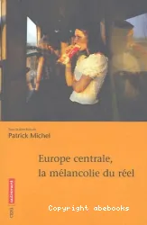 Europe centrale, la mélancolie du réel