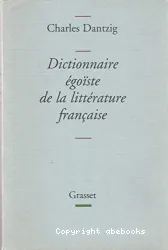 Dictionnaire égoïste de la littérature française