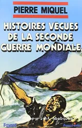 Histoires vraies de la seconde guerre mondiale