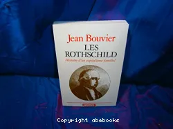 Les Rothschild: histoire d'un capitalisme familial