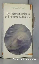 Les Héros mythiques et l'homme de toujours