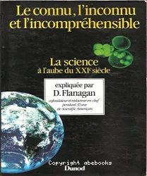 Le Connu, l'inconnu et l'incomprehensible : La Science à l'aube du XXIe siècle