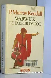 Warwick, le faiseur de rois