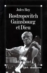 Rostropovitch, Gainsbourg et Dieu