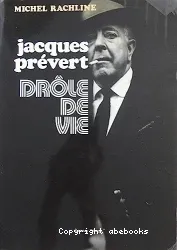 Jacques Prévert: Drôle de vie