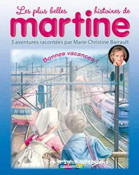 Les plus belles histoires de Martine. 11, Bonnes vacances !