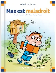 Max est maladroit