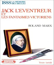 Jack L'Eventreur et les fantasmes victoriens