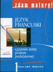 Zdam mature ! : jezyk francuski : poziom podstawowy