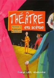 Théâtre en scène. 3, Dix pièces pour les 10/15 ans