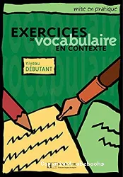 Exercices de vocabulaire en contexte : niveau débutant