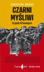 Czarni mysliwi : Brygada Dirlewangera