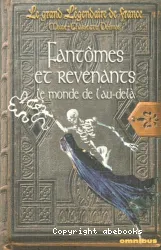 Le Grand légendaire de France. 2, Fantômes et revenants : le monde de l'au-delà