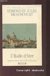 L'Italie d'hier: Notes de voyages 1855-1856 entremêlées des croquis de Jules de Goncourt jetés sur le carnet de voyage