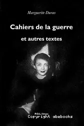 Cahiers de la guerre et autres textes