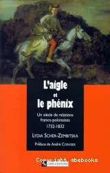 L'Aigle et le phénix : un siècle de relations franco-polonaises : 1732-1832