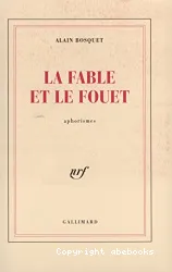 La Fable et le fouet suivi de Le Gardien des rosées: aphorismes