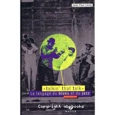 Talkin' That Talk : le langage du blues et du jazz