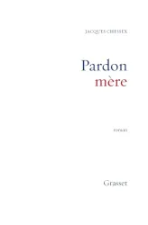 Pardon mère : récit