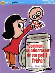 Comment se débarrasser de son petit frère ?