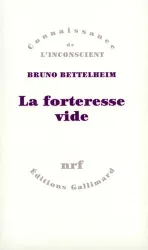 La Forteresse vide: L'Autisme infantile et la naissance du soi